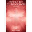 Praying Christ, We Hear Your Word (SATB)