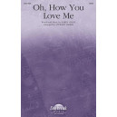 Oh, How You Love Me (SATB)