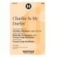 Charlie Is My Darlin' (SATB)
