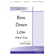 Bow Down Low (SATB)