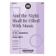 And the Night Shall Be Filled With Music (SAB)