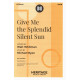 Give Me the Splendid Silent Sun (SATB)