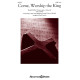 Come, Worship The King (SATB)