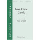 Love Came Gently (SSAA) *POD*