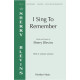 I Sing To Remember (SSA)