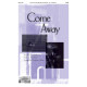 Come Away (SATB)