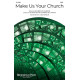 Make Us Your Church (SATB)