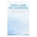 Then Came the Moring (SATB)
