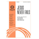 Jesus Never Fails (SATB)