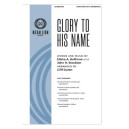 Glory to His Name (SATB)