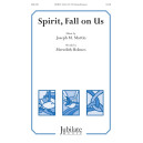 Spirit Fall on Us (SATB)