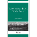 Wondrous Love O My Soul (SATB)