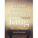 Larson - Come Adore the Newborn King (Christmas Piano Collection)