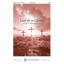 Lead Me to Calvary (SATB)