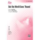 But the World Goes 'Round (SATB)