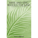Arise and Sing, Behold the King (SATB)