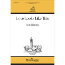 Love Looks Like This (SATB divisi)