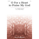 O For a Heart to Praise My God (SATB)