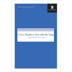 I Give Thanks to You with My Song (Two-Part)