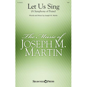 Let Us Sing (A Symphony of Praise) (TTBB)