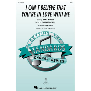 I Can't Believe That You're In Love With Me (SSA)