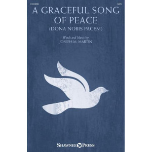 A Graceful Song of Peace (Dona Nobis Pacem) (SATB)