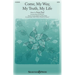 Come, My Way, My Truth, My Life (SATB)
