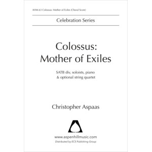 Colossus: Mother of Exiles (SATB divisi)