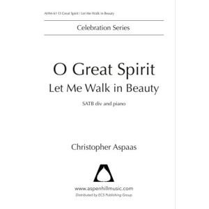 O Great Spirit/Let Me Walk in Beauty (SATB divisi)