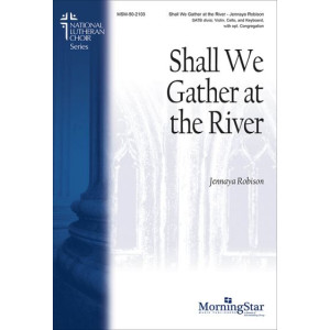 Shall We Gather at the River (SATB divisi)