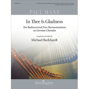 Manz - In Thee is Gladness (Ten Rediscovered Free Harmonizations on German Chorales)