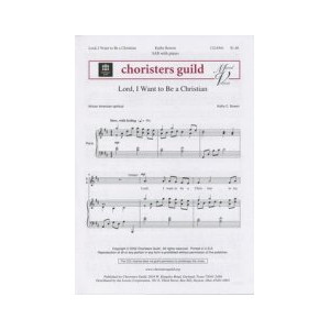 Lord I Want To Be a Christian (SAB)