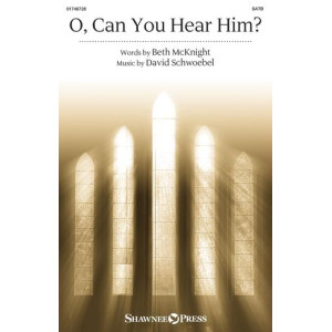 O, Can You Hear Him? (SATB)
