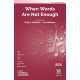 When Words Are Not Enough (SATB)