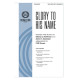 Glory to His Name (SATB)