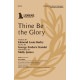 Thine Be the Glory (SATB)