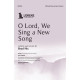 O Lord, We Sing a New Song (SATB)