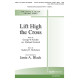 Lift High the Cross (SAB)