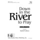 Down in the River to Pray (SSA)