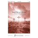 Lead Me to Calvary (SATB)