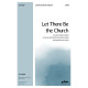 Let There Be the Church (SATB) *POD*