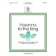 Hosanna to the King (2-3 Octaves)