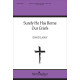 Surely He Has Borne Our Griefs (SATB a cappella)