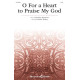 O For a Heart to Praise My God (SATB)