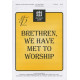 Brethren We Have Met to Worship (SATB)