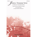 Jesus, Thank You (a Hymn of Thanksgiving) (SATB, Organ)