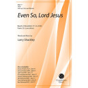Even So, Lord Jesus (SATB)