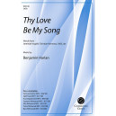 Thy Love Be My Song (SATB)