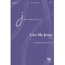 Give Me Jesus (SATB)