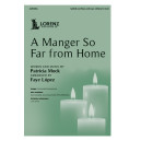 A Manger So Far From Home (SA(T)B)